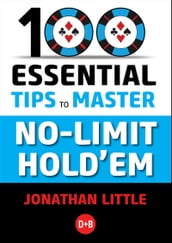100 Essential Tips to Master No-Limit Hold em