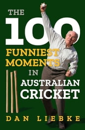 100 Funniest Moments in Australian Cricket
