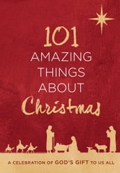101 Amazing Things About Christmas