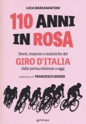110 anni in rosa. Storie, imprese e statistiche del Giro d Italia dalla prima edizione a oggi
