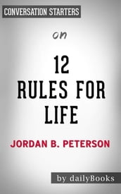 12 Rules For Life: An Antidote to Chaosby Jordan Peterson   Conversation Starters