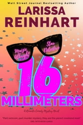 16 Millimeters, A Romantic Comedy Mystery Novel