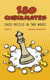 180 Checkmates Chess Puzzles in Two Moves, Part 4
