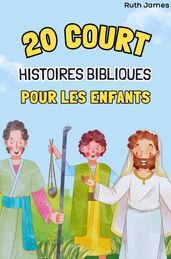 20 COURT HISTOIRES BIBLIQUES POUR LES ENFANTS