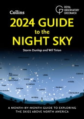 2024 Guide to the Night Sky: A month-by-month guide to exploring the skies above North America