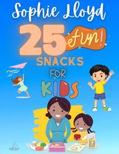 25 Fun Snacks for Kids (Take Care Of Yourself) book 3