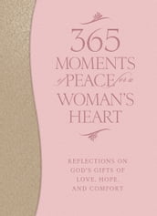 365 Moments of Peace for a Woman s Heart