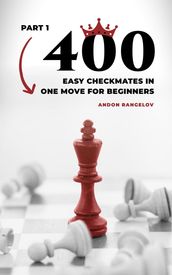 400 Easy Checkmates in One Move for Beginners, Part 1