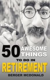 50 Awesome Things To Do In Retirement