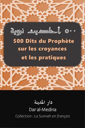 500 Dits du Prophète sur les croyances et les pratiques