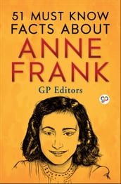 51 Must Know Facts About Anne Frank