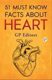 51 Must Know Facts About Heart