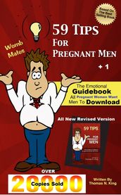 59 Tips for Pregnant Men Plus 1: The Emotional Guidebook All Pregnant Women Want Men To Download