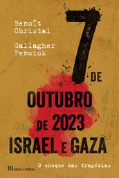 7 de Outubro de 2023 Israel-Gaza - O Choque de Tragédias