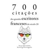 700 citações dos grandes escritores franceses do século 20