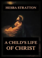 A Child s Life Of Christ