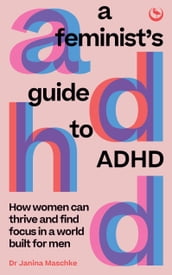 A Feminist s Guide to ADHD