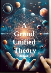 A Grand Unified Theory