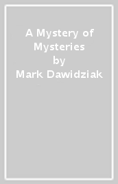 A Mystery of Mysteries