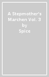 A Stepmother s Marchen Vol. 3