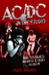 AC/DC in the Studio - The Stories Behind Every Album