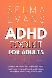 ADHD Toolkit for Adults: Effective Strategies for Overcoming ADHD Challenges