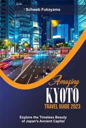 AMAZING KYOTO TRAVEL GUIDE 2023