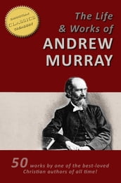 ANDREW MURRAY S LIFE AND WORKS - 50 Titles - [Illustrated]