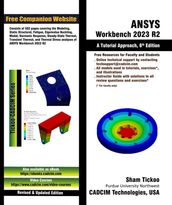 ANSYS Workbench 2023 R2: A Tutorial Approach, 6th Edition