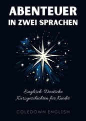 Abenteuer in Zwei Sprachen: Englisch-Deutsche Kurzgeschichten für Kinder
