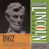 Abraham Lincoln: A Life 1862
