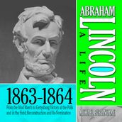Abraham Lincoln: A Life 1863-1864