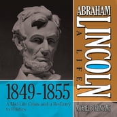 Abraham Lincoln: A Life 1849-1855
