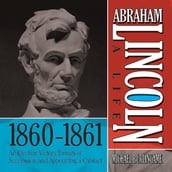 Abraham Lincoln: A Life 1860-1861