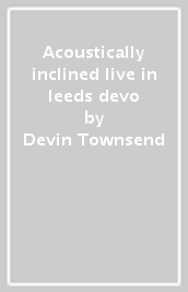 Acoustically inclined live in leeds devo