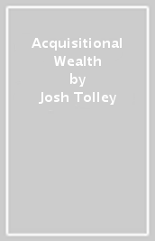 Acquisitional Wealth