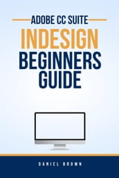Adobe CC InDesign Beginners Guide