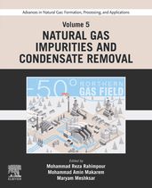 Advances in Natural Gas: Formation, Processing, and Applications. Volume 5: Natural Gas Impurities and Condensate Removal