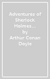 Adventures of Sherlock Holmes. Per le Scuole superiori. Con espansione online