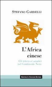 L Africa cinese. Gli interessi asiatici nel continente nero