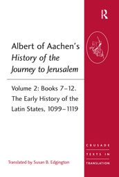 Albert of Aachen s History of the Journey to Jerusalem