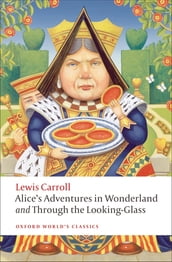 Alice s Adventures in Wonderland and Through the Looking-Glass