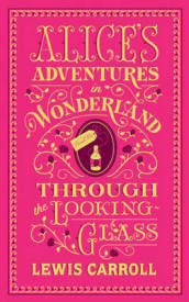 Alice s Adventures in Wonderland and Through the Looking-Glass (Barnes & Noble Collectible Editions)
