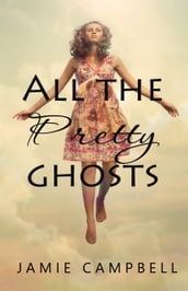 All The Pretty Ghosts