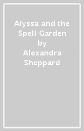 Alyssa and the Spell Garden