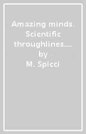 Amazing minds. Scientific throughlines. Per le Scuole superiori. Con ebook. Con espansione online