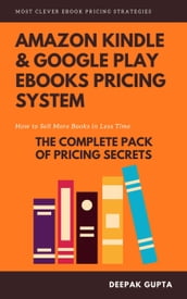 Amazon Kindle & Google Play ebooks Pricing System: Maximize Your ebooks Sales