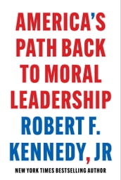 America s Path Back to Moral Leadership
