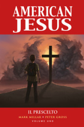 American Jesus. 1: Il prescelto