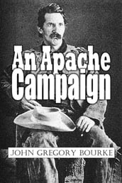 An Apache Campaign in the Sierra Madre: An Account of the Expedition in Pursuit of the Hostile Chiricahua Apaches